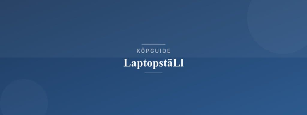 Välj rätt laptopställ