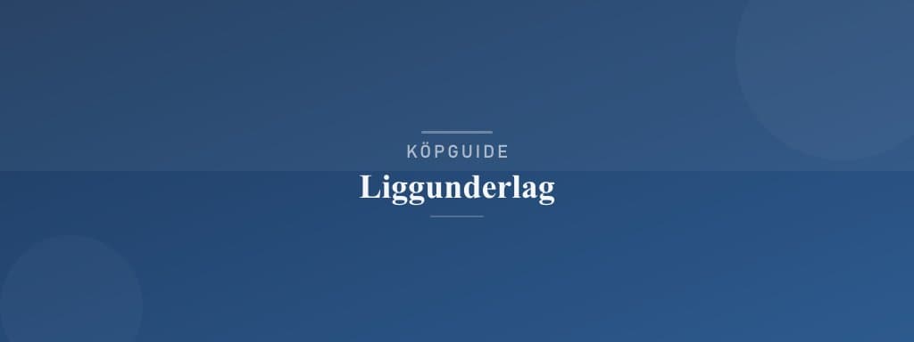 Välj rätt liggunderlag