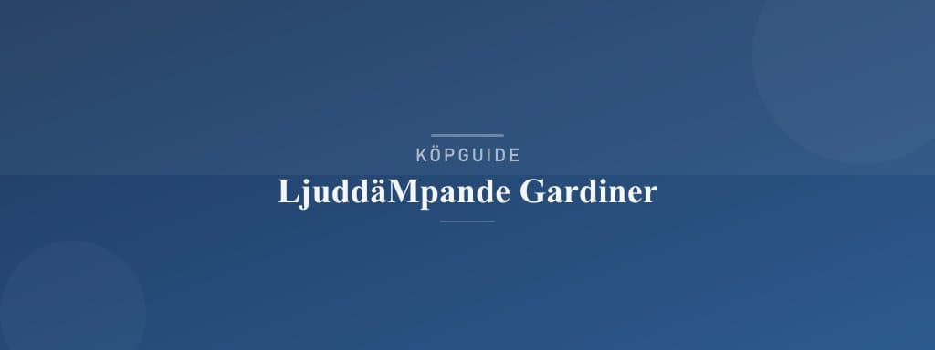 Välj rätt ljuddämpande gardiner