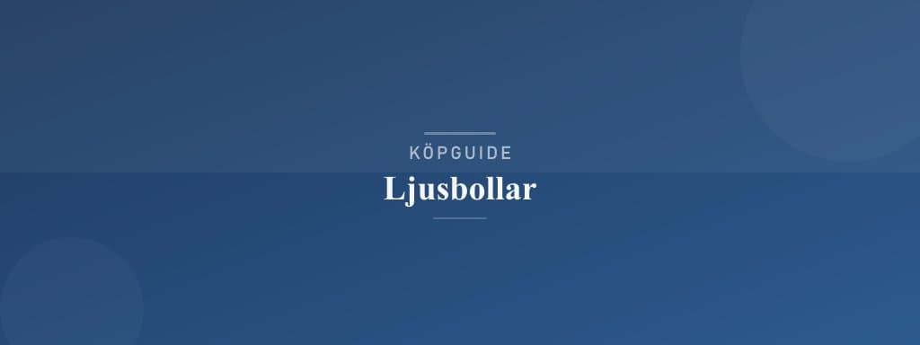 Välj rätt ljusbollar