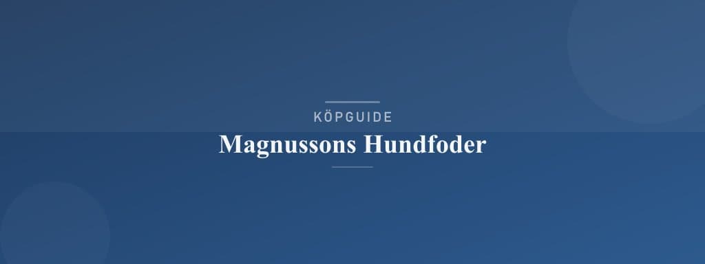 Välj rätt magnussons hundfoder