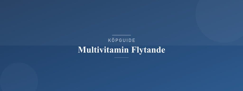 Välj rätt multivitamin flytande