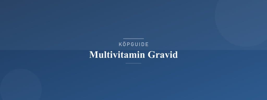 Välj rätt multivitamin gravid