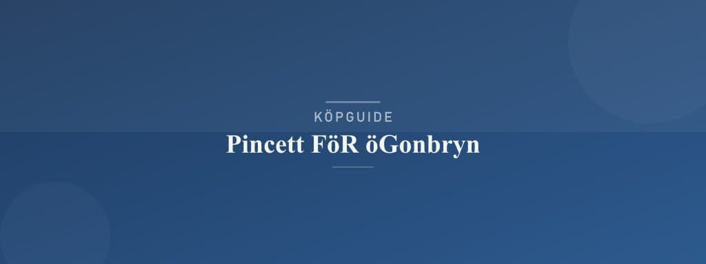 Välj rätt pincett för ögonbryn