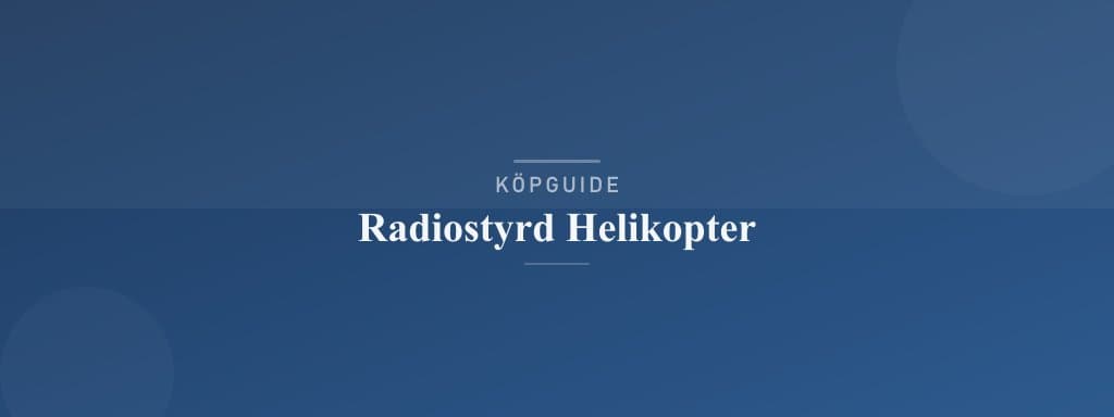 Välj rätt radiostyrd helikopter
