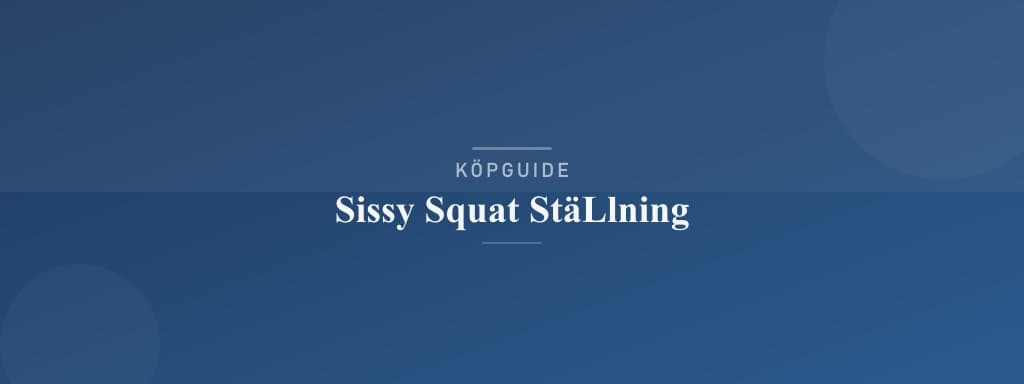 Välj rätt sissy squat ställning
