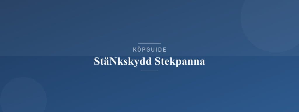 Välj rätt stänkskydd stekpanna