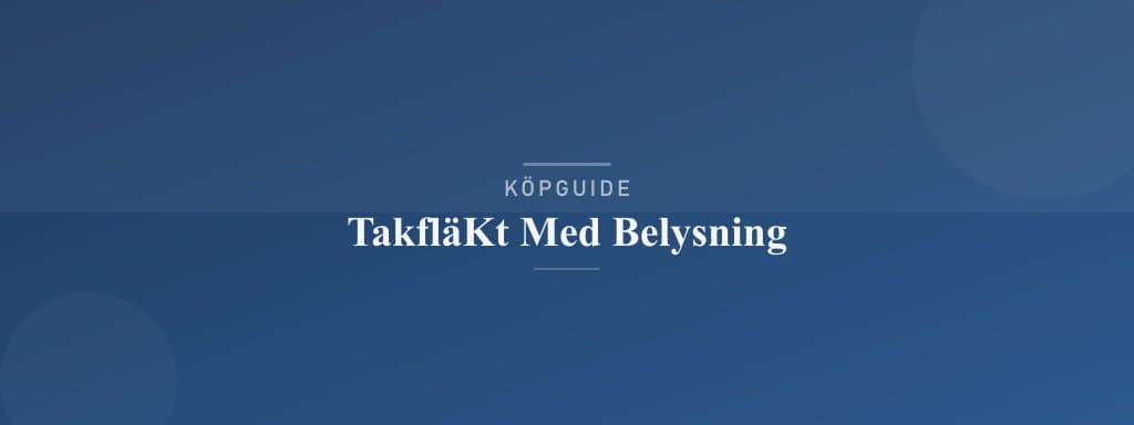 Välj rätt takfläkt med belysning