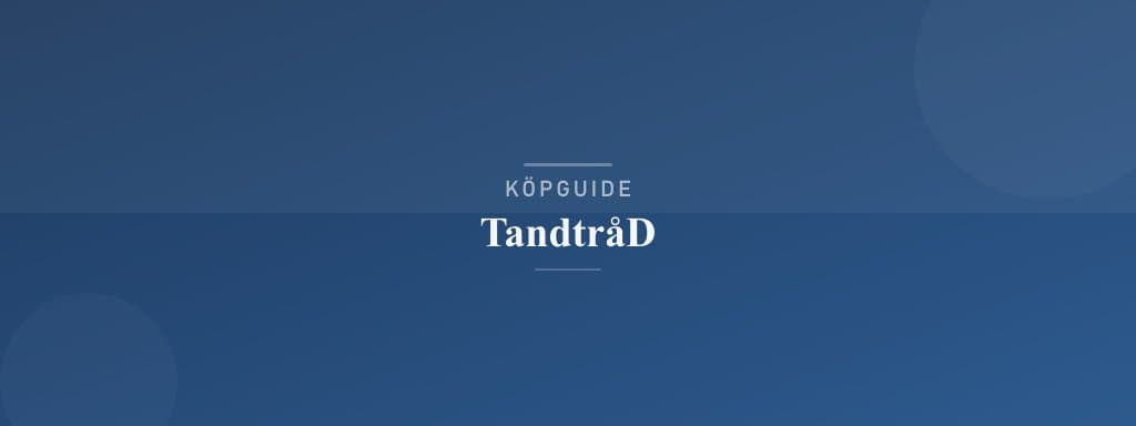 Välj rätt tandtråd