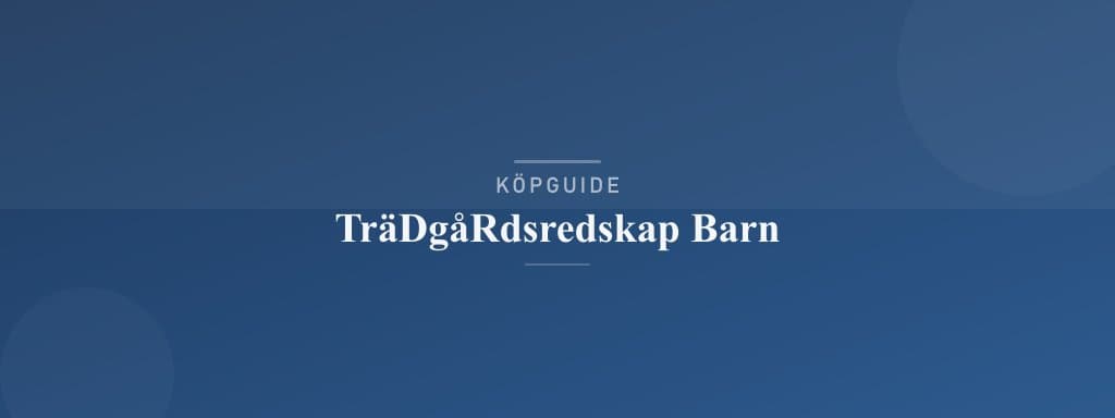 Välj rätt trädgårdsredskap barn