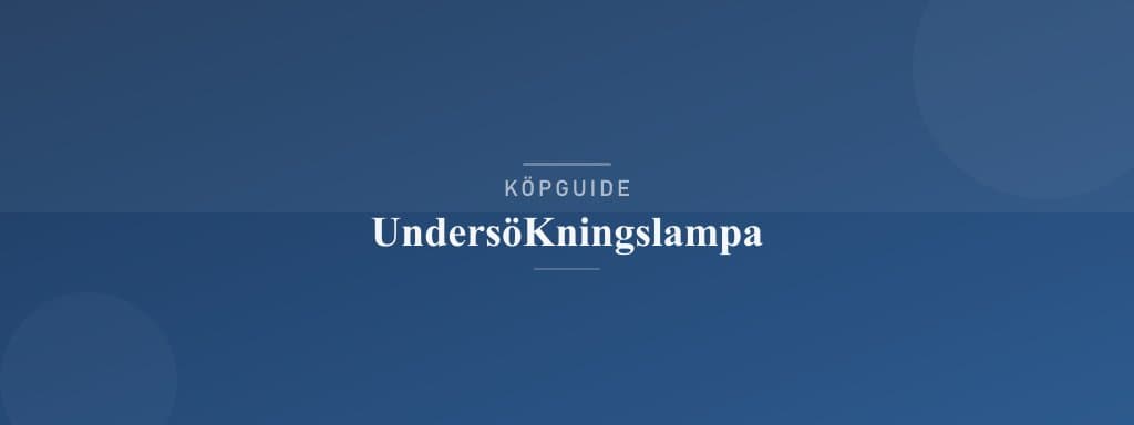 Välj rätt undersökningslampa