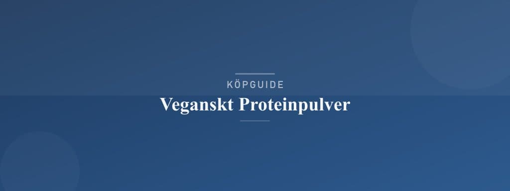 Välj rätt veganskt proteinpulver