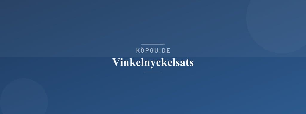 Välj rätt vinkelnyckelsats