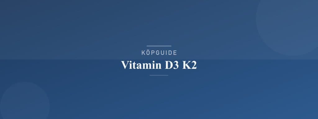 Välj rätt vitamin d3 k2