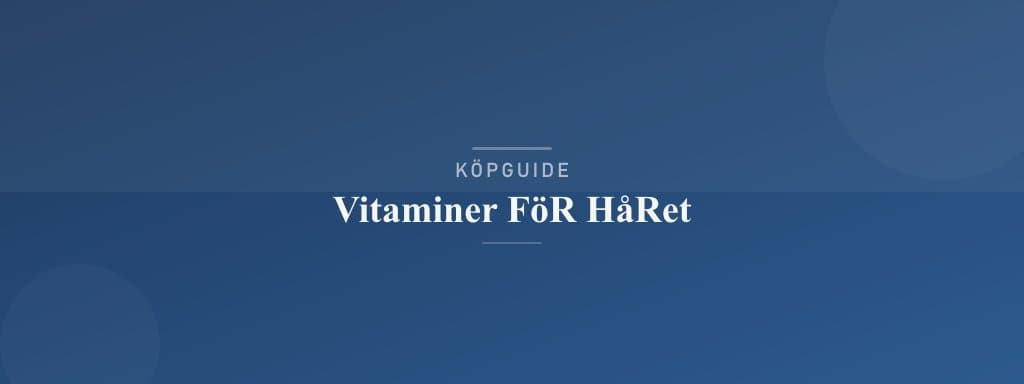 Välj rätt vitaminer för håret