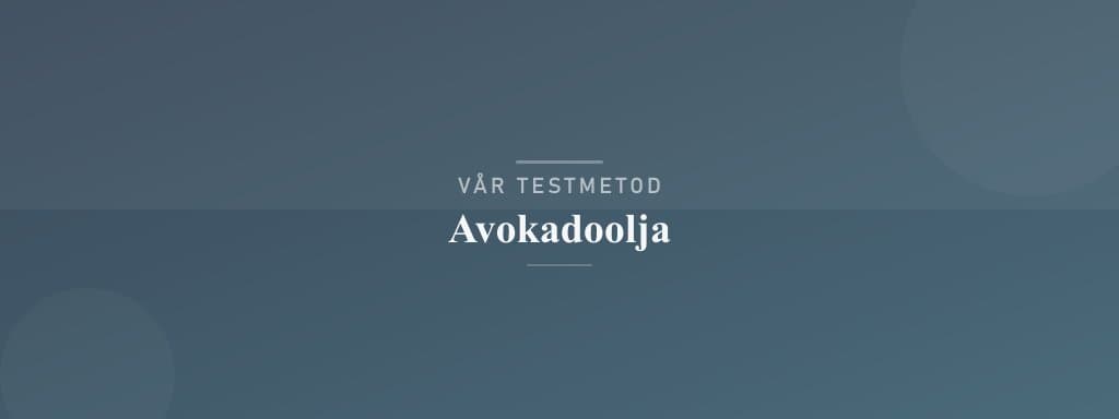 Så testar vi avokadoolja