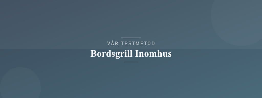 Så testar vi bordsgrill inomhus