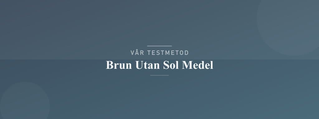 Så testar vi brun utan sol medel