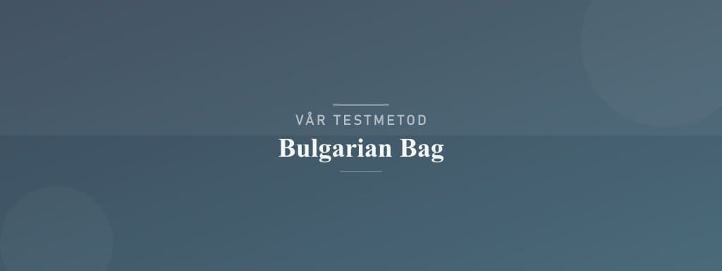 Så testar vi bulgarian bag
