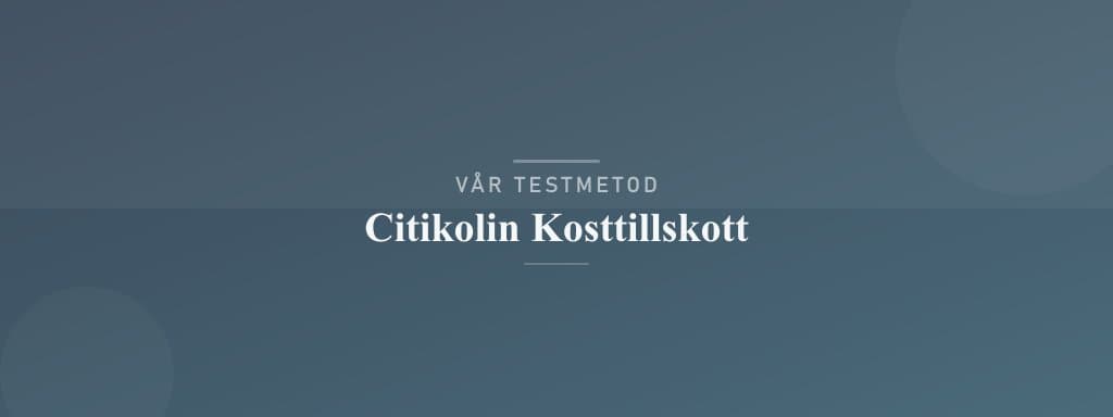 Så testar vi citikolin kosttillskott