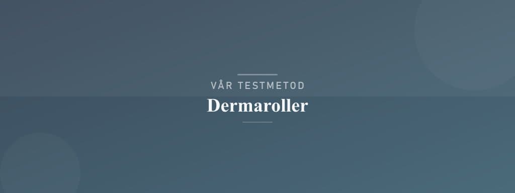 Så testar vi dermaroller