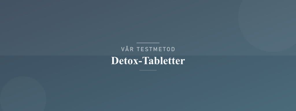Så testar vi detox-tabletter