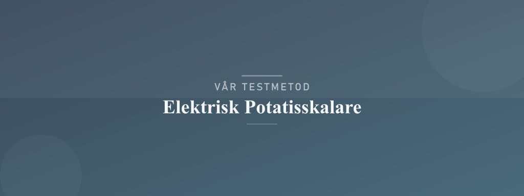 Så testar vi elektrisk potatisskalare