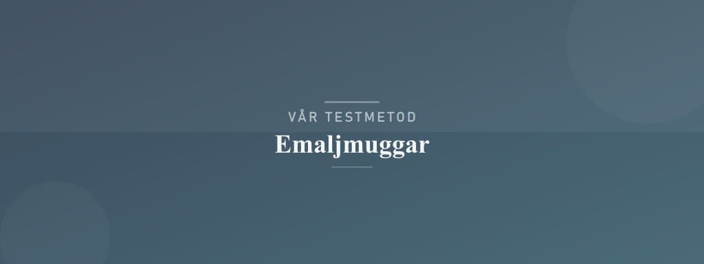 Så testar vi emaljmuggar