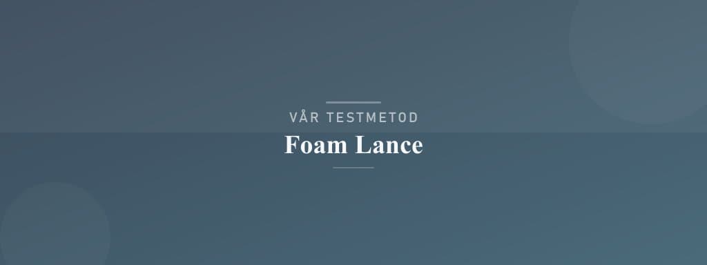 Så testar vi foam lance