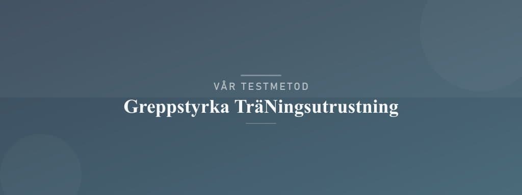 Så testar vi greppstyrketräningsutrustning