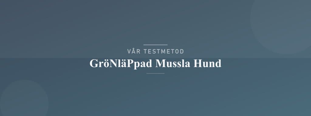 Så testar vi grönläppad mussla hund