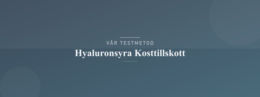 Så testar vi hyaluronsyra kosttillskott