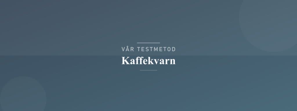 Så testar vi kaffekvarn