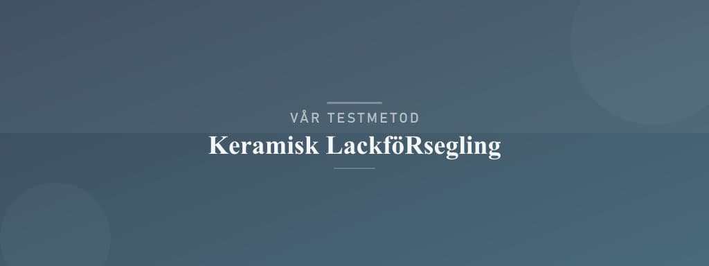 Så testar vi keramisk lackförsegling
