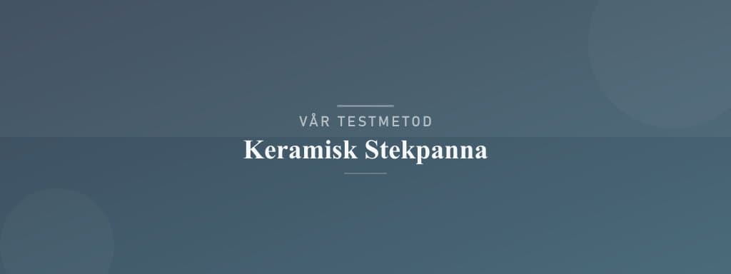 Så testar vi keramisk stekpanna