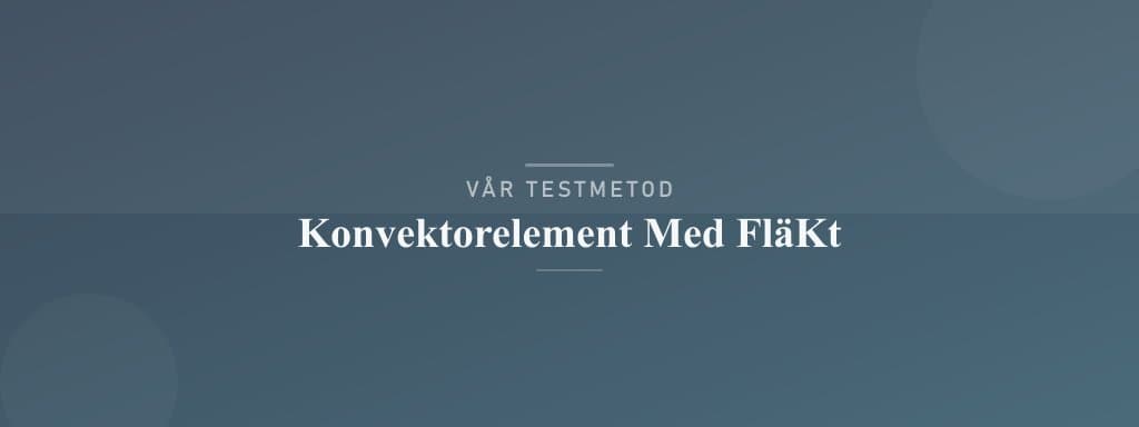 Så testar vi konvektorelement med fläkt