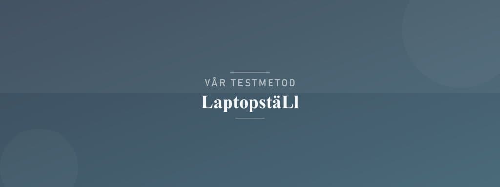 Så testar vi laptopställ