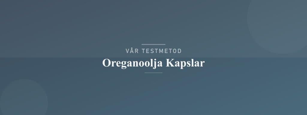 Så testar vi oreganoolja kapslar