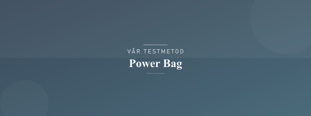 Så testar vi power bag