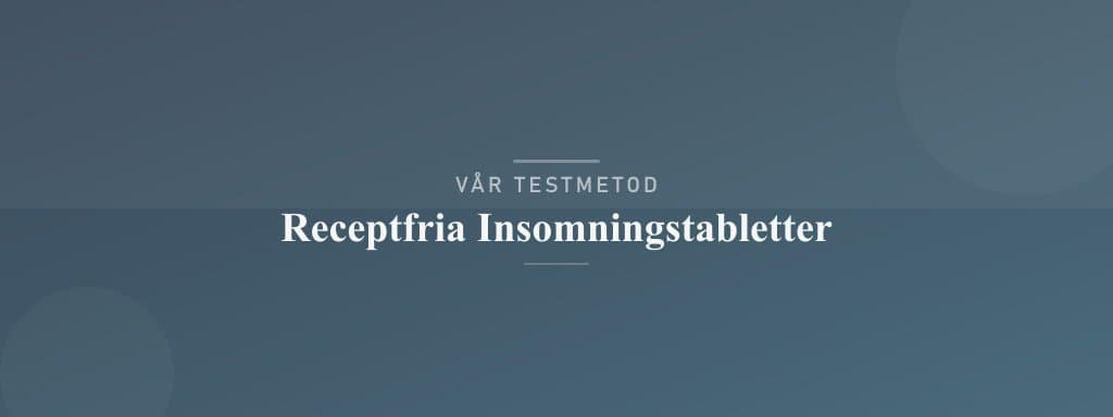 Så testar vi receptfria insomningstabletter