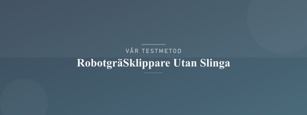 Så testar vi robotgräsklippare utan slinga