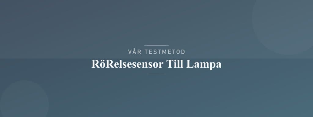Så testar vi rörelsesensor till lampa