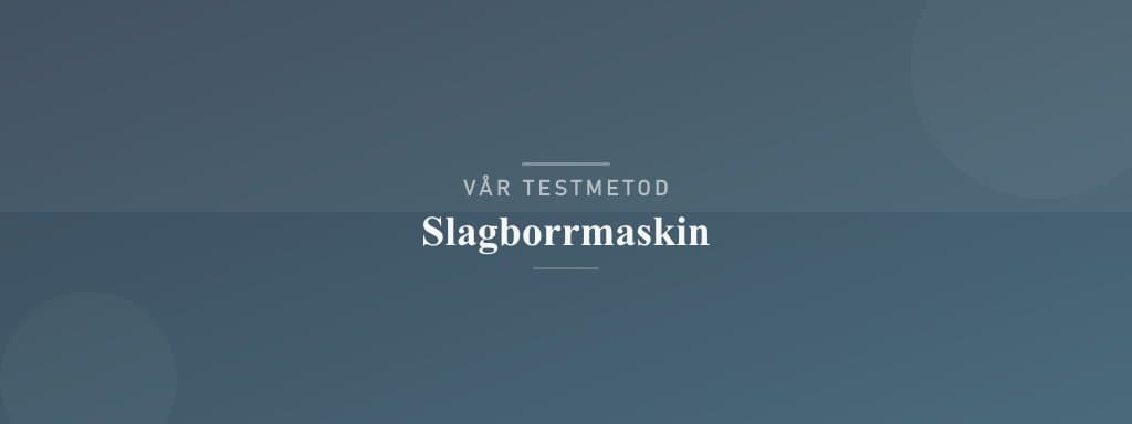 Så testar vi slagborrmaskin