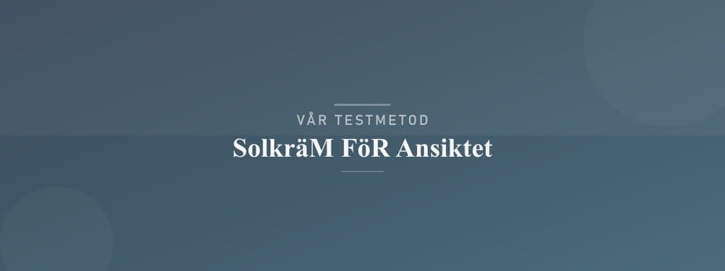 Så testar vi solkräm för ansiktet