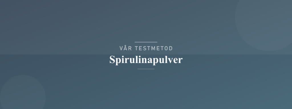 Så testar vi spirulinapulver