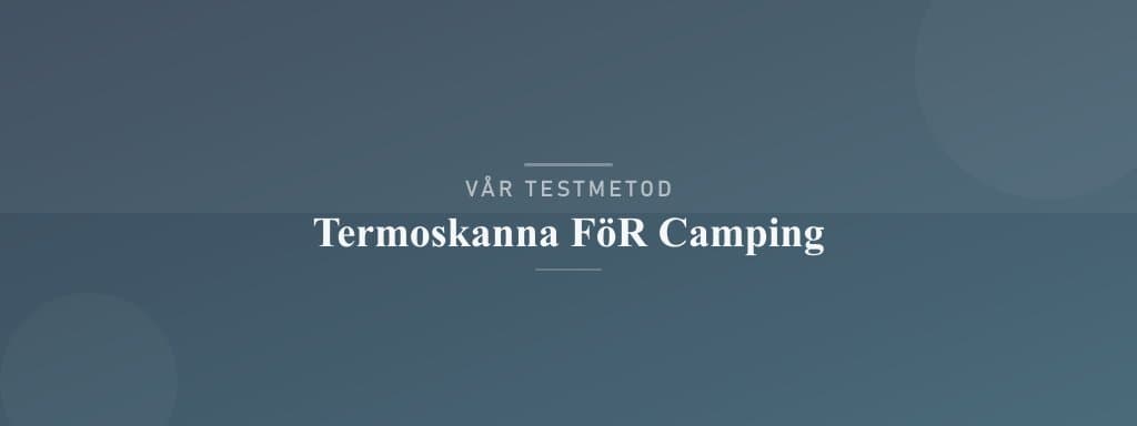 Så testar vi termoskanna för camping