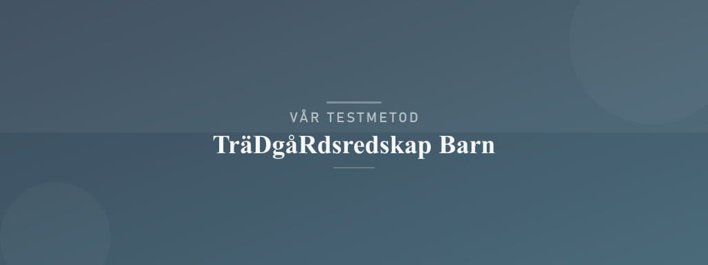 Så testar vi trädgårdsredskap barn