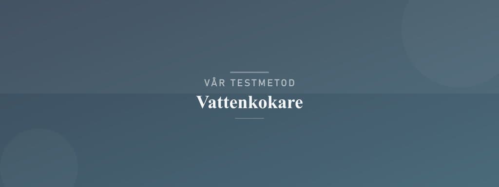 Så testar vi vattenkokare