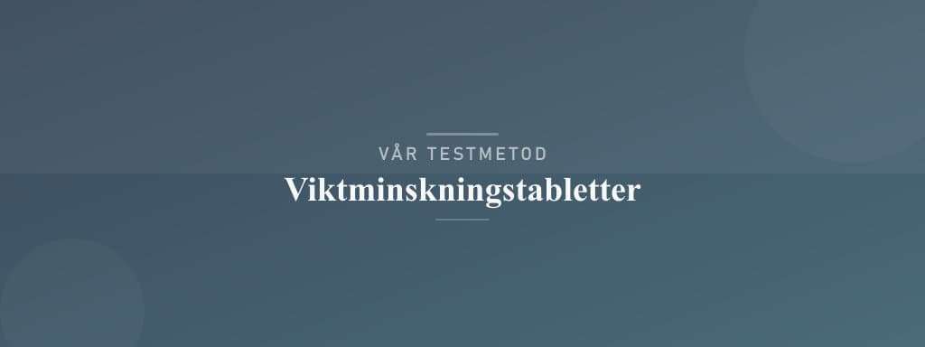 Så testar vi viktminskningstabletter