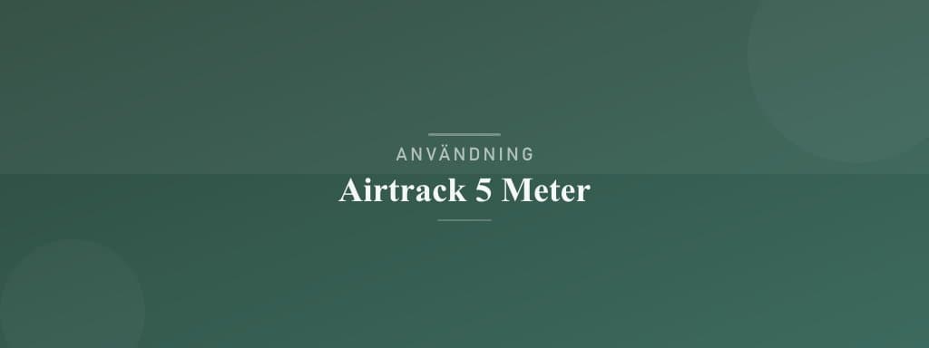 Användning airtrack 5 meter